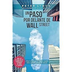 Un paso por delante de Wall Street: Cómo utilizar lo que ya sabes para ganar dinero en bolsa 