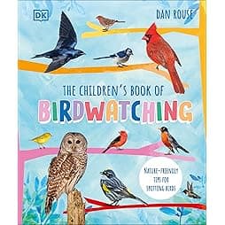The Children's Book of Birdwatching: Nature-Friendly Tips for Spotting Birds 