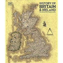History of Britain and Ireland: The Definitive Visual Guide, New Edition (DK Definitive Visual Histories) 