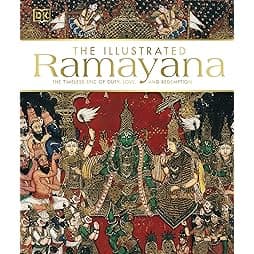 The Illustrated Ramayana: The Timeless Epic of Duty, Love, and Redemption 