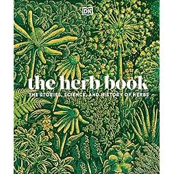 The Herb Book: The Stories, Science, and History of Herbs 