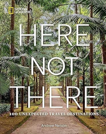 Here Not There: 100 Unexpected Travel Destinations  cover