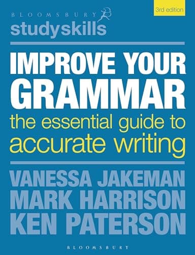 Improve Your Grammar: The Essential Guide to Accurate Writing (Bloomsbury Study Skills) 3rd Edition cover