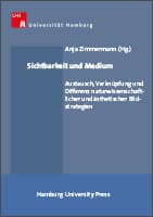Sichtbarkeit und Medium. Austausch, Verknüpfung und Differenz naturwissenschaftlicher und ästhetischer Bildstrategien