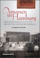 Osmanen in Hamburg - eine Beziehungsgeschichte zur Zeit des Ersten Weltkrieges