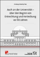 Auch an der Universität - Über den Beginn von Entrechtung und Vertreibung vor 80 Jahren. Reden der Zentralen Gedenkveranstaltung der Universität Hamburg im Rahmen der Reihe ,,Hamburg erinnert sich 2013 am 8. April 2013"