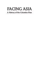 Facing Asia: A History of the Colombo Plan