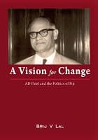 A Vision for Change : AD Patrel and the Politics of Fiji