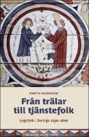 Från trälar till tjänstefolk : Legofolk i Sverige 1250–1600