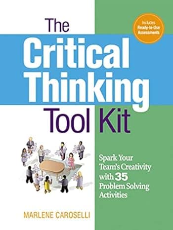 The Critical Thinking Toolkit: Spark Your Team's Creativity with 35 Problem Solving Activities cover
