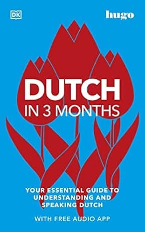 Dutch in 3 Months with Free Audio App: Your Essential Guide to Understanding and Speaking Dutch (Hugo in 3 Months) cover