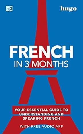 French in 3 Months with Free Audio App: Your Essential Guide to Understanding and Speaking French (Hugo in 3 Months) cover