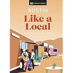 Austin Like a Local: By the people who call it home (Local Travel Guide)