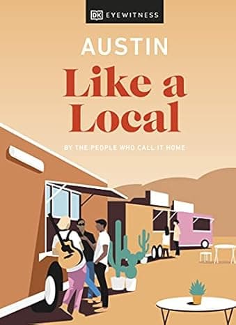 Austin Like a Local: By the people who call it home (Local Travel Guide) cover