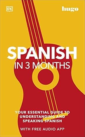 Spanish in 3 Months with Free Audio App: Your Essential Guide to Understanding and Speaking Spanish (Hugo in 3 Months) cover