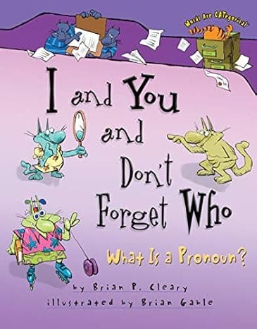 I and You and Don't Forget Who: What Is a Pronoun? (Words Are CATegorical ®) cover