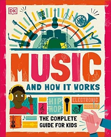 Music and How it Works: The Complete Guide for Kids cover