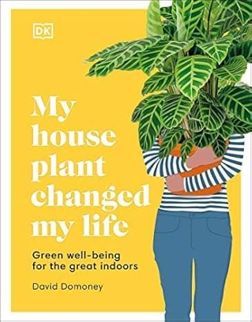 My Houseplant Changed My Life: Green well-being for the great indoors cover