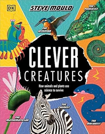 Clever Creatures: How Animals and Plants Use Science to Survive cover