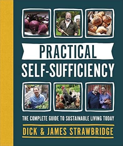 Practical Self-Sufficiency: The Complete Guide to Sustainable Living Today cover