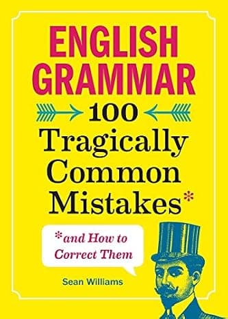 English Grammar: 100 Tragically Common Mistakes (and How to Correct Them) cover