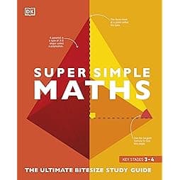 Super Simple Maths: The Ultimate Bitesize Study Guide