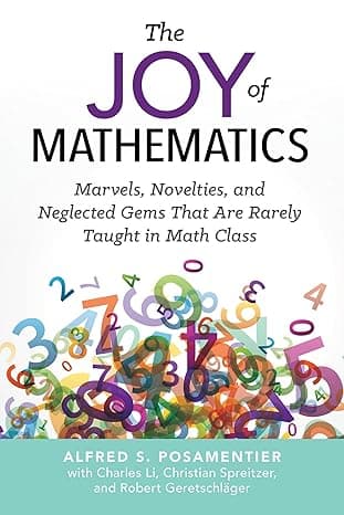 The Joy of Mathematics: Marvels, Novelties, and Neglected Gems That Are Rarely Taught in Math Class cover