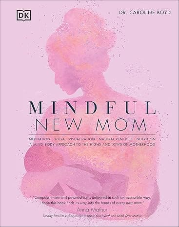 Mindful New Mom: A Mind-Body Approach to the Highs and Lows of Motherhood cover