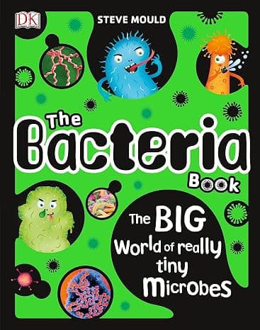 The Bacteria Book: The Big World of Really Tiny Microbes cover
