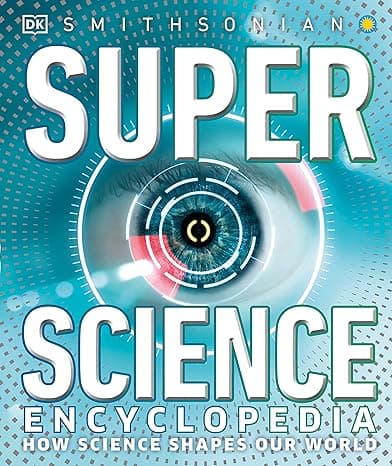 Super Science Encyclopedia: How Science Shapes Our World cover