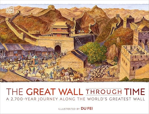 The Great Wall Through Time: A 2,700-Year Journey Along the World's Greatest Wall cover