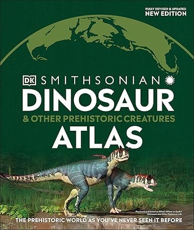 Dinosaur and Other Prehistoric Creatures Atlas: The Prehistoric World as You've Never Seen It Before (Where on Earth?) cover