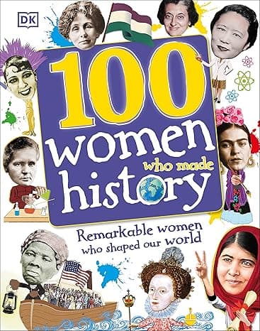 100 Women Who Made History: Remarkable Women Who Shaped Our World (100 in History) cover