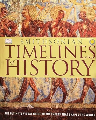 Timelines of History: The Ultimate Visual Guide To The Events That Shaped The World cover