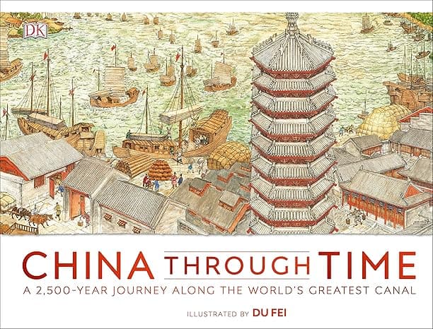 China Through Time: A 2,500-Year Journey Along the World's Greatest Canal cover