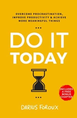Do It Today: Overcome Procrastination, Improve Productivity, and Achieve More Meaningful Things cover