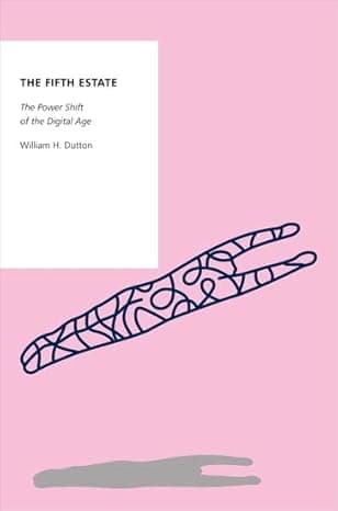 The Fifth Estate: The Power Shift of the Digital Age (OXFORD STUDIES DIGITAL POLITICS SERIES) cover