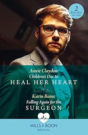 Children's Doc To Heal Her Heart / Falling Again For The Surgeon cover