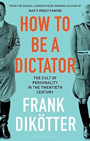 How to Be a Dictator: The Cult of Personality in the Twentieth Century cover