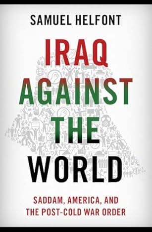 Iraq against the World: Saddam, America, and the Post-Cold War Order cover
