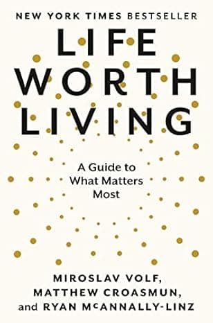 Life Worth Living: A Guide to What Matters Most cover