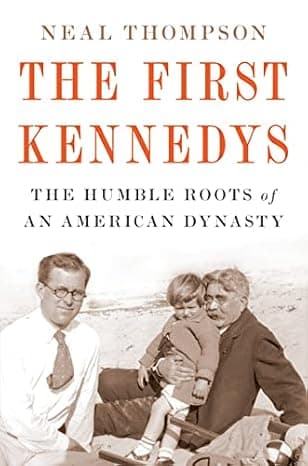 The First Kennedys: The Humble Roots of an American Dynasty cover