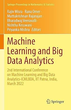 Machine Learning and Big Data Analytics: 2nd International Conference on Machine Learning and Big Data Analytics-ICMLBDA, IIT Patna, India, March 2022 ... Proceedings in Mathematics & Statistics, 401) cover