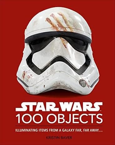 Star Wars 100 Objects: Illuminating Items From a Galaxy Far, Far Away…. cover