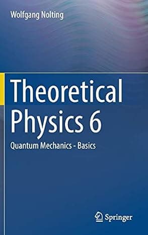 Theoretical Physics 6: Quantum Mechanics - Basics cover
