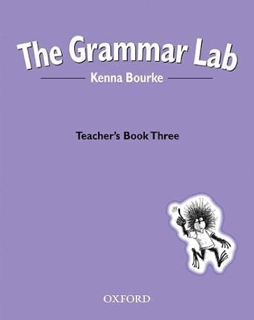 The Grammar Lab:: Teacher's Book Three: Grammar for 9- to 12-year-olds with loveable characters, cartoons, and humorous illustrations.: Teacher's Book Bk.3 by Bourke, Kenna published by OUP Oxford (2000) cover