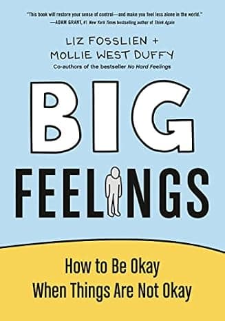 Big Feelings: How to Be Okay When Things Are Not Okay cover
