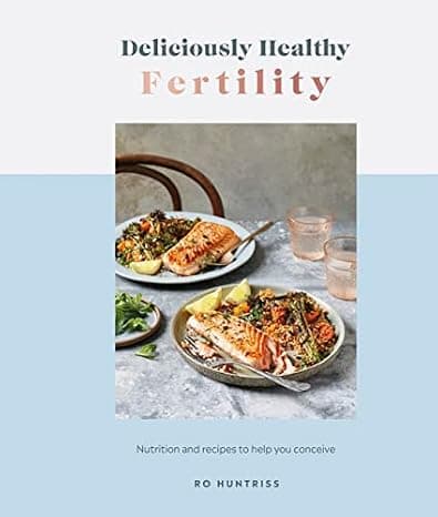 Deliciously Healthy Fertility: Nutrition and Recipes to Help You Conceive cover