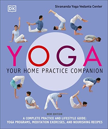 Yoga: Your Home Practice Companion: A Complete Practice and Lifestyle Guide: