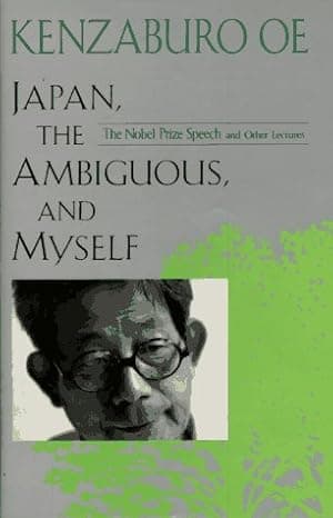 Japan, the Ambiguous, and Myself: The Nobel Prize Speech and Other Lectures cover